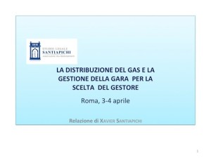 Slide dell’Avv. Santiapichi al Convegno ITA su La distribuzione del Gas e la Gestione della Gara per la scelta del Gestore