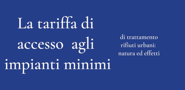 La tariffa di accesso agli impianti minimi di trattamento rifiuti urbani:natura ed effetti