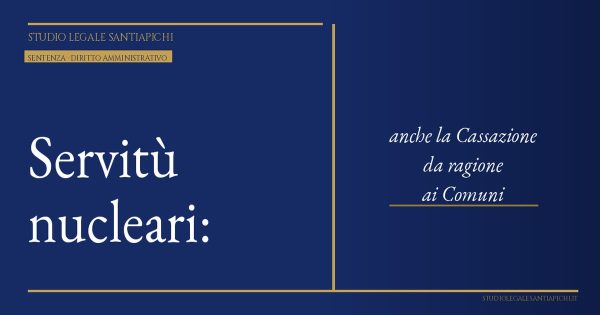 Servitù nucleari: anche la Cassazione da ragione ai Comuni