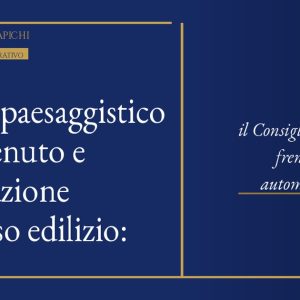 Vincolo paesaggistico sopravvenuto e fiscalizzazione dell'abuso edilizio: il Consiglio di Stato frena gli automatismi (Cons. Stato, Sez. VII, 25 giugno 2026, n. 5110)