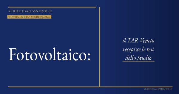 Fotovoltaico: il TAR Veneto recepisce le tesi dello Studio